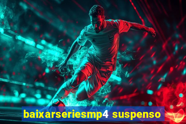 baixarseriesmp4 suspenso